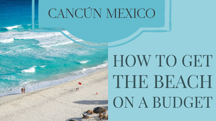 Cancun on a Budget